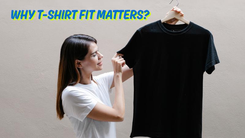 Why T-Shirt Fit Matters